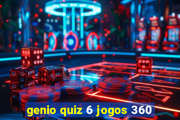 genio quiz 6 jogos 360